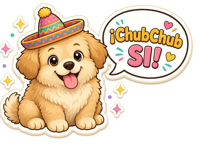 Cartoon fluffy golden puppy in a pink and yellow sombrero, tongue out, next to a speech bubble that says ¡ChubChub SI!